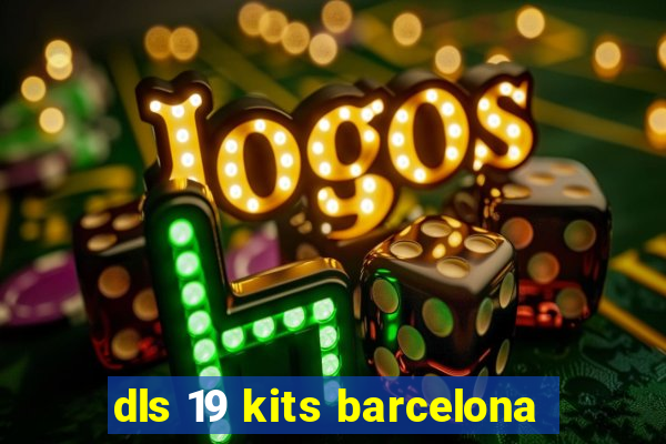 dls 19 kits barcelona